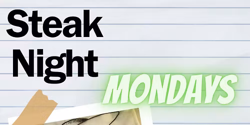 Steak Night every Monday Night