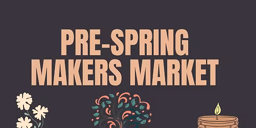 Pre Spring Makers Market