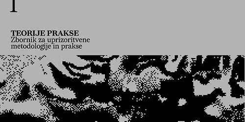 Teorije prakse - predstavitev prve \u0161tevilke zbornika