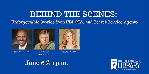 BEHIND THE SCENES:  Unforgettable Stories from FBI, CIA, and Secret Service