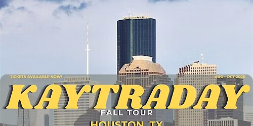 KAYTRADAY! FALL 2026 TOUR (Houston, TX)