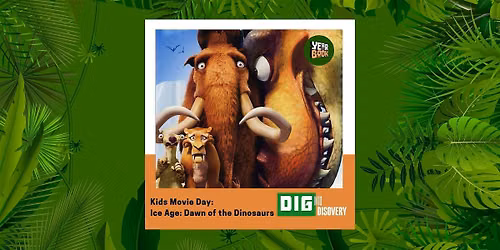 Kids Movie Day: Ice Age (Dawn of the Dinosaurs)