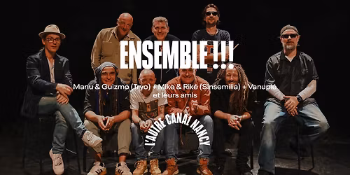 Ensemble !!! \u2022 L'Autre Canal Nancy