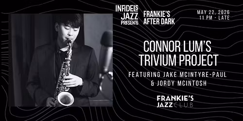 Infidels Jazz Presents: Connor Lum's Trivium Project at Frankie's After Dark