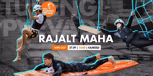 Rajalt Maha \/ Wipe Out \/ Tartu Tudengip\u00e4evad