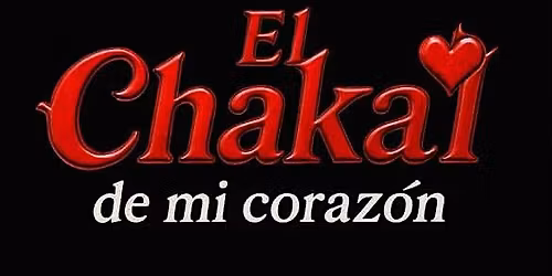 World Premiere - El Chakal de mi Coraz\u00f3n