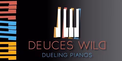 Deuces Wild! Dueling Pianos