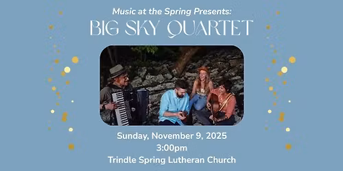 Music at the Spring Presents: Big Sky Quartet