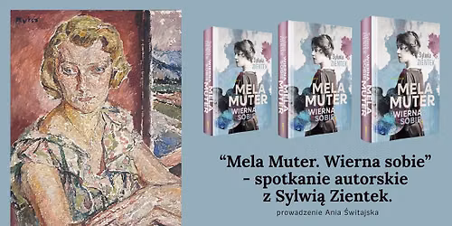 \u201cMela Muter. Wierna sobie\u201d  - spotkanie autorskie z Sylwi\u0105 Zientek, prowadzenie Anna \u015awitajska