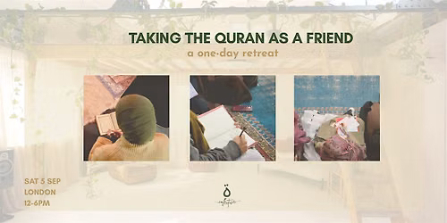 Taking the Quran as a Friend: A one-day Retreat exploring Surah ar-Rahman