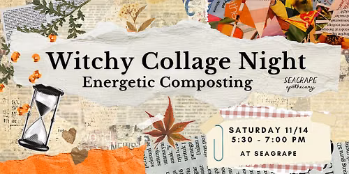 Witchy Collage Night: Energetic Composting