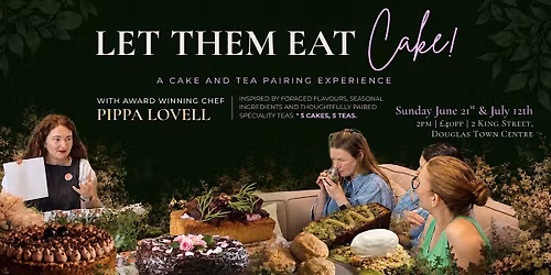 LET THEM EAT CAKE! A Cake & Tea Pairing Experience