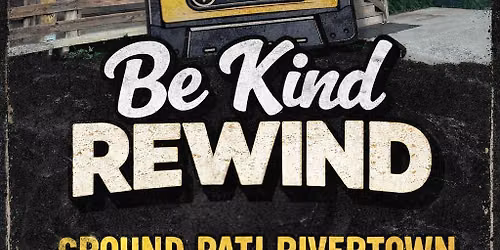 Be Kind Rewind @ Ground Pati Rivertown
