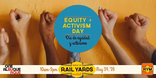 Equity and Activism Day at the Rail Yards Marke t