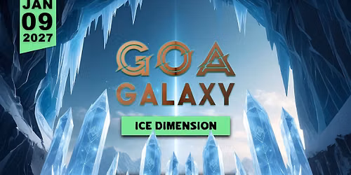Goa Galaxy - Ice Dimension w\/ TBA