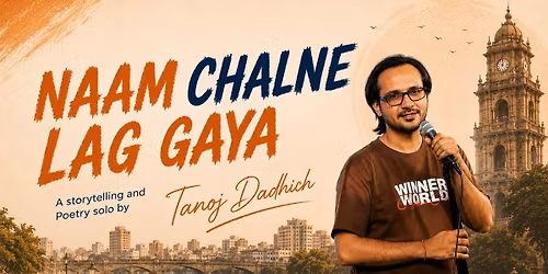 Naam Chalne Lag Gaya by Tanoj Dadhich