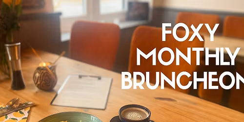 Foxy Monthly Bruncheon