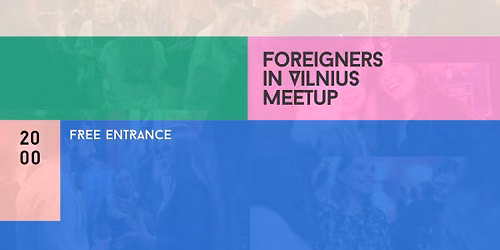 Foreigners in Vilnius Meetup