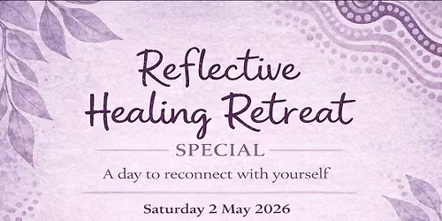 Reflective Healing Retreat (Saturday only)