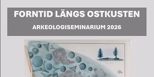Forntid längs Ostkusten - arkeologiseminarium 2026