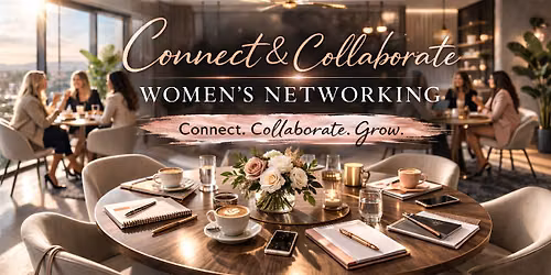 Connect & Collaborate - Women's Networking