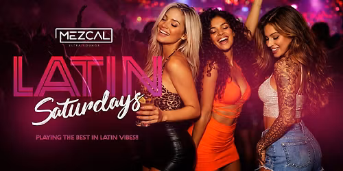 Mezcal Nightclub - Latin Saturday - Reggaeton, Hip-Hop, Top 40