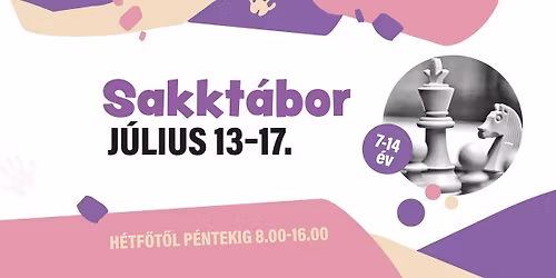 \u265f\ufe0f\u201eSakkozz vel\u00fcnk!\u201d tematikus gyermekt\u00e1bor (7-14 \u00e9v)