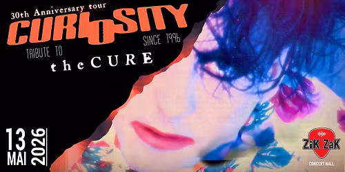Curiosity - 30th anniversary tour (tribute The Cure) I ZIK ZAK