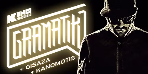 GRAMATIK + Gisaza + Kanomotis @ Kino \u0160i\u0161ka
