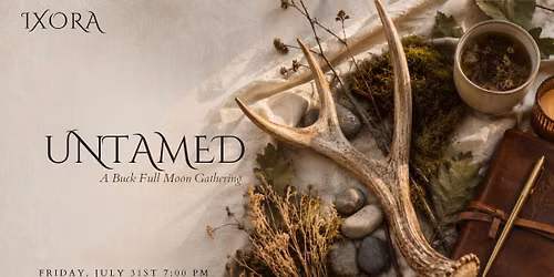 UNTAMED A Buck Full Moon Gathering