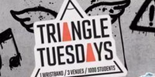 Triangle Tuesdays - 3 Venues - 1000 + Students - 1 Ticket
