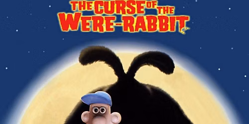 Double Feature Tuesdays w\/a Light Dinner - 'The Curse of the Were-Rabbit' (2005)
