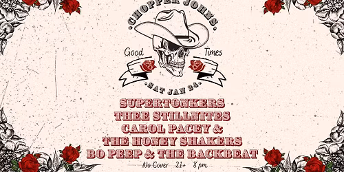 Supertonkers, Thee Stillnites, CP & the Honey Shakers, Bo Peep & the Backbeat @ Chopper John's
