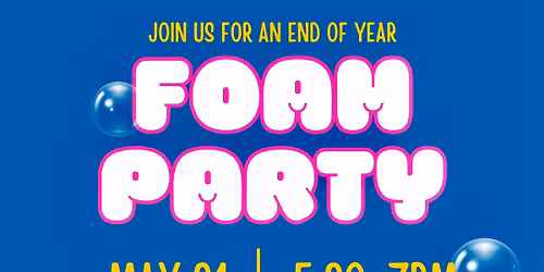 End of Year Foam Party 