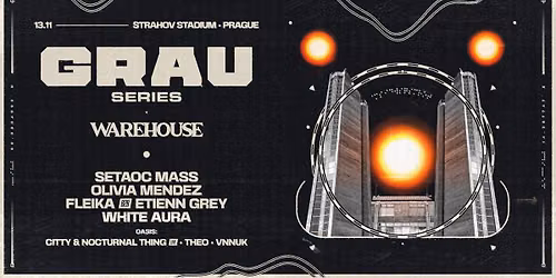 Grau Series: WAREHOUSE with Setaoc Mass (UK), Olivia Mendez (DE), fleika, White aurA + more