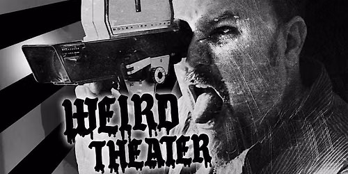 WEIRD THEATER \/ OPEN SCREEN NIGHT \/ 3 YEAR ANNIVERSARY