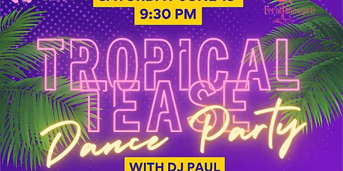 Tropical Tease Dance Party with DJ Paul!