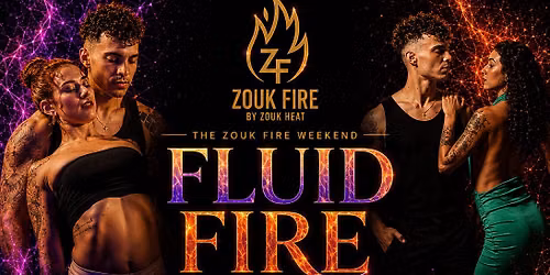 ZOUK FIRE WEEKEND: Fluid Fire \ud83d\udd25