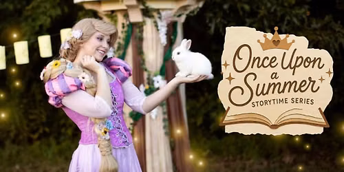 Once Upon a Summer Storytime Series Rapunzel & Bunnies!