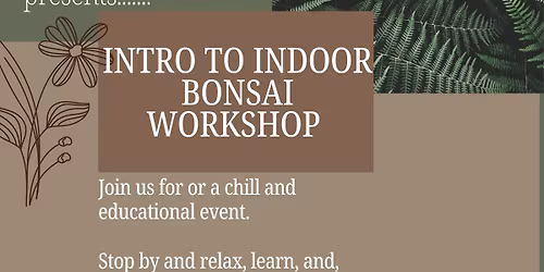 Intro to Indoor Bonsai Workshop