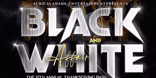BLACK & WHITE AFFAIR  [The 17th Annual Thanksgiving Bash]