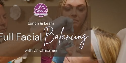 Full Facial Balancing ft. Dr. Chapman : Lunch & Learn