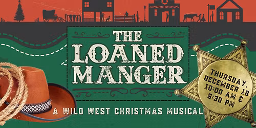 The Loaned Manger: A Wild West Christmas Musical Adventure [Morning Performance]