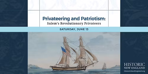 Privateering and Patriotism: Salem's Revolutionary Privateers