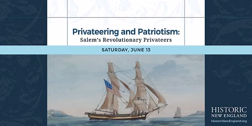 Privateering and Patriotism: Salem's Revolutionary Privateers