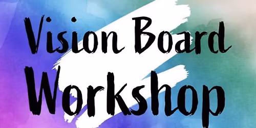 1\/11 or 1\/17 Vision Board Workshop