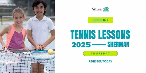 SHERMAN - Advanced Beginner Tennis Session I-2025 (11 to 15YR)