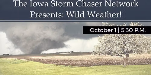 The Iowa Storm Chaser Network Presents: Wild Weather!