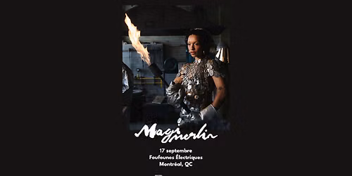 Magi Merlin | Foufounes \u00c9lectriques | Montr\u00e9al