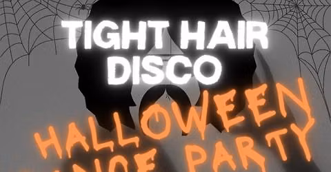 Tight Hair Disco Halloween Dance Party- SOLD OUT!